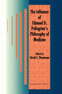 The Influence of Edmund D. Pellegrino’s Philosophy of Medicine