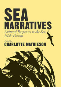 Sea Narratives: Cultural Responses to the Sea, 1600–Present