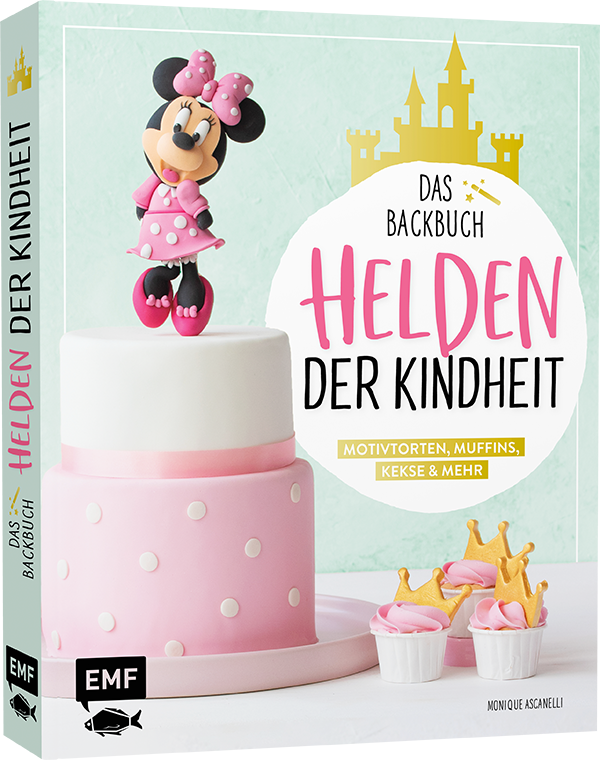 Helden der Kindheit – Das Backbuch – Motivtorten, Muffins, Kekse & mehr