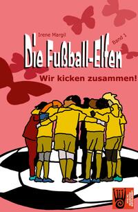 Die Fußball-Elfen, Band 1 - Wir kicken zusammen