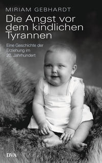 Die Angst vor dem kindlichen Tyrannen