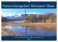 Naturschutzgebiet Murnauer Moos - Auf dem Rundweg durch das größte Moor Mitteleuropas (Wandkalender 2025 DIN A2 quer), CALVENDO Monatskalender