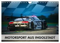 Motorsport aus Ingolstadt (Wandkalender 2025 DIN A4 quer), CALVENDO Monatskalender