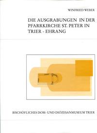 Die Ausgrabungen in der Pfarrkirche St. Peter in Trier-Ehrang