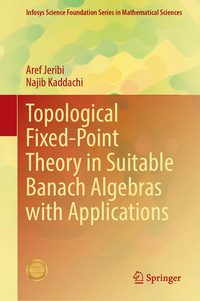 Topological Fixed-Point Theory in Suitable Banach Algebras with Applications