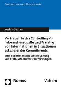 Vertrauen in das Controlling als Informationsquelle und Framing von Informationen in Situationen eskalierender Commitments