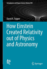 How Einstein Created Relativity out of Physics and Astronomy