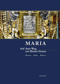 Maria - Auf dem Weg zur Mutter Gottes