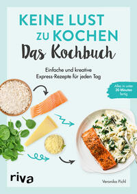 Keine Lust zu kochen: Das Kochbuch