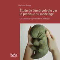 Etude de l'embryologie par la pratique du modelag