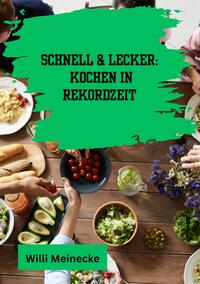 Schnell & Lecker: Kochen in Rekordzeit