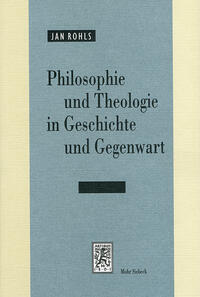 Philosophie und Theologie in Geschichte und Gegenwart