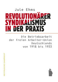 Revolutionärer Syndikalismus in der Praxis