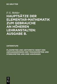 Planimetrie und Arithmetik nebst den Anfangsgründen der Trigonometrie und Stereometrie und drei Anhängen