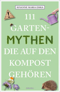 111 Gartenmythen, die auf den Kompost gehören