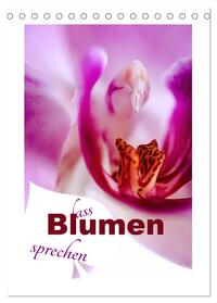 Lass Blumen sprechen (Tischkalender 2025 DIN A5 hoch), CALVENDO Monatskalender