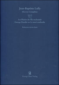 Lully/Molière: Les Plaisirs de l'Île enchantée (La Princesse d'Elide) / George Dandin ou Le mari confondu (Le grand divertissement royal de Versailles)