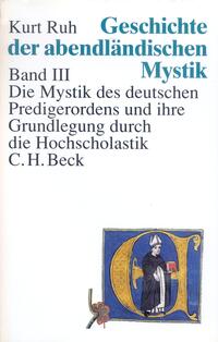 Geschichte der abendländischen Mystik Bd. III: Die Mystik des deutschen Predigerordens und ihre Grundlegung durch die Hochscholastik