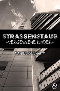 Strassenstaub: Vergessene Kinder – Daniel Gebhart – Roman