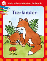 Mein allerschönstes Malbuch - Tierkinder