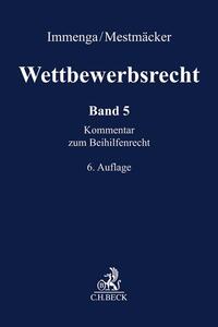 Wettbewerbsrecht / Wettbewerbsrecht Band 5: Beihilfenrecht. Kommentar zum Europäischen und Deutschen Kartellrecht