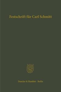 Festschrift für Carl Schmitt zum 70. Geburtstag dargebracht von Freunden und Schülern.