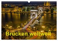 Brücken weltweit (Wandkalender 2025 DIN A3 quer), CALVENDO Monatskalender