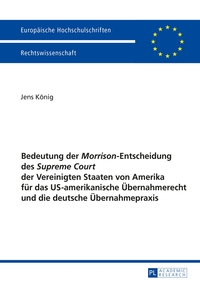 Bedeutung der «Morrison»-Entscheidung des «Supreme Court» der Vereinigten Staaten von Amerika für das US-amerikanische Übernahmerecht und die deutsche Übernahmepraxis