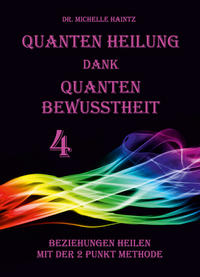 Quanten Heilung dank Quanten Bewusstheit 4