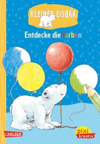 Pixi kreativ 76: Kleiner Eisbär: Entdecke die Farben