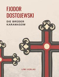 Fjodor Dostojewski: Die Brüder Karamasow. Vollständige Neuausgabe.