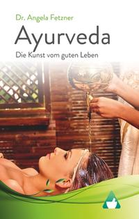 Ayurveda - Die Kunst vom guten Leben