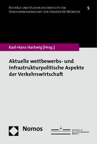 Aktuelle wettbewerbs- und infrastrukturpolitische Aspekte der Verkehrswirtschaft