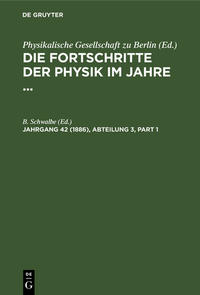 Die Fortschritte der Physik im Jahre ... / Die Fortschritte der Physik im Jahre 1886