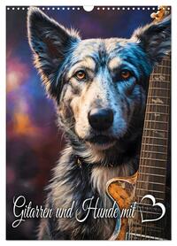 Gitarren und Hunde mit Herz (Wandkalender 2026 DIN A3 hoch), CALVENDO Monatskalender