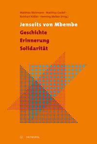 Jenseits von Mbembe – Geschichte, Erinnerung, Solidarität