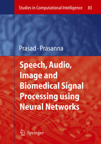 Speech, Audio, Image and Biomedical Signal Processing using Neural Networks