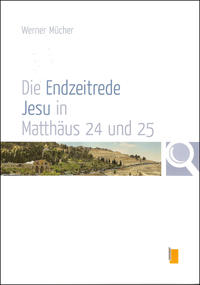 Die Endzeitrede Jesu in Matthäus 24 und 25