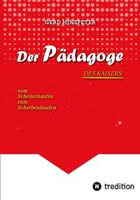 Der Pädagoge - Hinzpeter - KaiserWilhelm II. - ErsterWeltkrieg - Calvinismus - HistorischesSachbuch - BildungUndMacht - Kriegsursachen - GeschichteLeben - DeutscheGeschichte - Geschichtsbuch