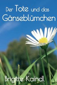 Der Tote und das Gänseblümchen