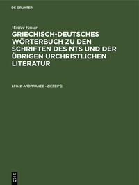 Walter Bauer: Griechisch-Deutsches Wörterbuch zu den Schriften des... / ?p?p?a??? - d?e?e???