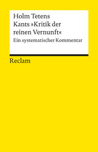 Kants »Kritik der reinen Vernunft«. Ein systematischer Kommentar