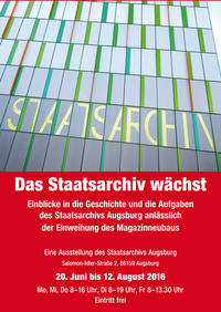 Das Staatsarchiv wächst. Einblicke in die Geschichte und die Aufgaben des Staatsarchivs Augsburg ...