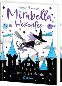 Mirabella Hexenfee bricht die Regeln (Band 2)