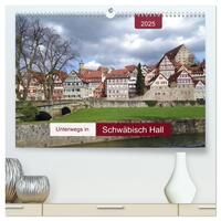 Unterwegs in Schwäbisch Hall (hochwertiger Premium Wandkalender 2025 DIN A2 quer), Kunstdruck in Hochglanz