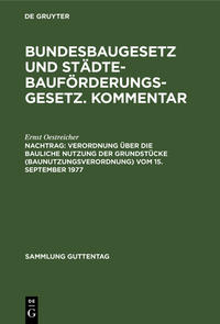 Sebastian Heitzer; Ernst Oestreicher: Bundesbaugesetz und Städtebauförderungsgesetz.... / Verordnung über die bauliche Nutzung der Grundstücke (Baunutzungsverordnung) vom 15. September 1977