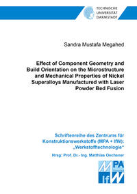 Effect of Component Geometry and Build Orientation on the Microstructure and Mechanical Properties of Nickel Superalloys Manufactured with Laser Powder Bed Fusion