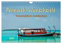 Fernweh-Wunschziele, Traumplätze entdecken (Wandkalender 2025 DIN A4 quer), CALVENDO Monatskalender