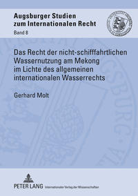 Das Recht der nicht-schifffahrtlichen Wassernutzung am Mekong im Lichte des allgemeinen internationalen Wasserrechts