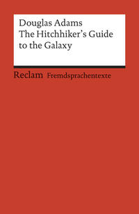 The Hitchhiker's Guide to the Galaxy. Englischer Text mit deutschen Worterklärungen. Niveau B2–C1 (GER)